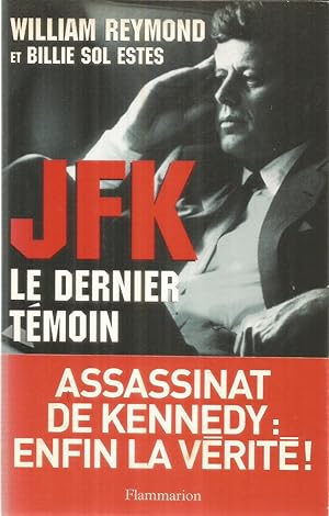 JFK - le dernier témoin - assassinat de Kennedy: enfin la vérité!