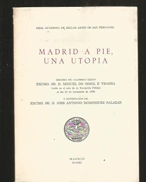 Imagen del vendedor de MADRID A PIE, UNA UTOPIA. DISCURSO LEIDO EN EL ACTO DE SU RECEPCION PUBLICA EL DIA 25 DE NOVIEMBRE DE 1990 a la venta por Desvn del Libro / Desvan del Libro, SL