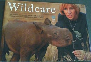 Image du vendeur pour Wildcare: The Story of Karen Trendler and Her African Wildlife Rehabilitation Centre mis en vente par Chapter 1