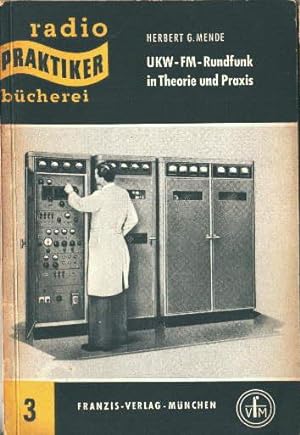 Mende, Herbert G. - UKW-FM-Rundfunk in Theorie und Praxis. Mit 35 Bildern und 4 Tabellen. 2.Auflage.