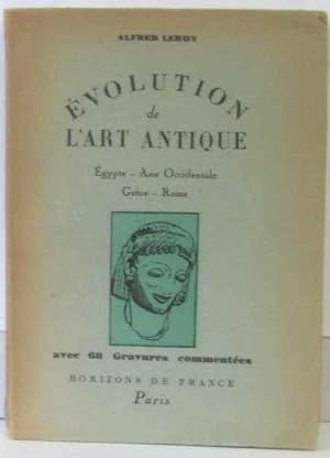 Évolution de l'art antique. Egypte- Asie occidentale - Grèce - Rome avec 68 gravures commentées