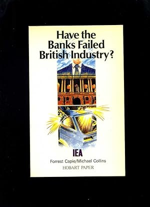 Image du vendeur pour Have the Banks Failed British Industry? mis en vente par Roger Lucas Booksellers