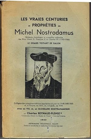 Les vraies centuries "prophéties" de Michel Nostradamus. Le grand voyant de Salon. Sa vie et glos...