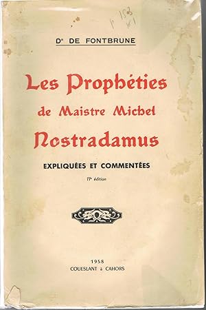Les Prophéties de Maistre Michel Nostradamus expliquées et commentées