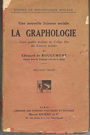 Une nouvelle science sociale : La graphologie. Cours gradué professé au Collège libre des Science...