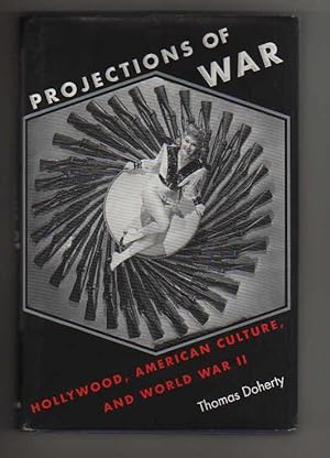 Seller image for PROJECTIONS OF WAR. HOLLYWOOD, AMERICAN CULTURE, AND WORLD WAR II for sale by COLLECTIBLE BOOK SHOPPE