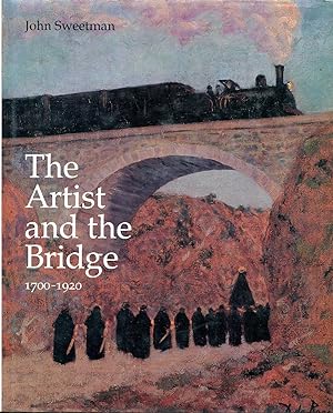 Image du vendeur pour The Artist and the Bridge, 1700-1920 mis en vente par Pendleburys - the bookshop in the hills