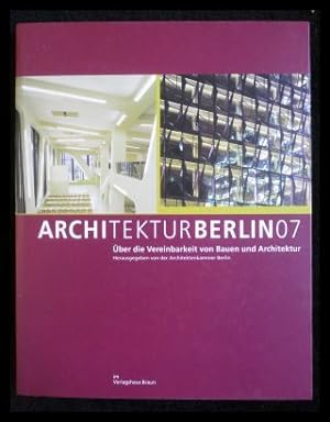 Seller image for Architektur Berlin 07 ber die Vereinbarkeit von Bauen und Architektur for sale by ANTIQUARIAT Franke BRUDDENBOOKS