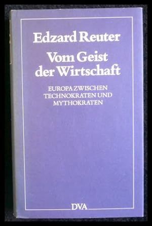 Seller image for Vom Geist der Wirtschaft Europa zwischen Technokraten und Mythokraten. for sale by ANTIQUARIAT Franke BRUDDENBOOKS