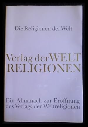 Seller image for Die Religionen der Welt Verlag der Welt Religionen Ein Almanach zur Erffnung des Verlags der Weltreligionen for sale by ANTIQUARIAT Franke BRUDDENBOOKS