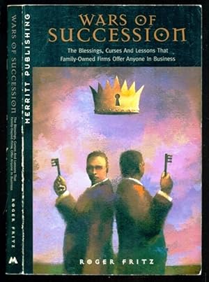 Seller image for Wars of Succession: The Blessings, Curses and Lessons that Family-Owned Firms Offer Anyone in Business First Edition for sale by Don's Book Store