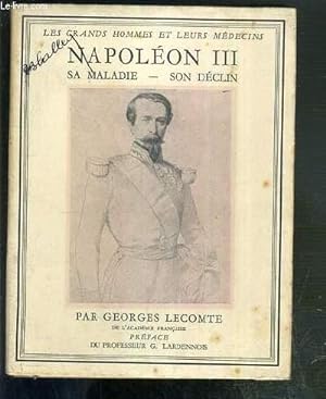 Bild des Verkufers fr NAPOLEON III - SA MALADIE - SON DECLIN / COLLECTION LES GRANDS HOMMES ET LEURS MEDECINS N6. zum Verkauf von Le-Livre