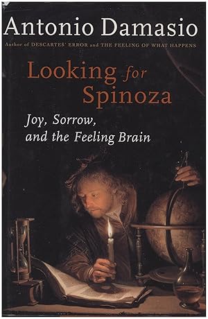 Looking for Spinoza: Joy, Sorrow, and the Feeling Brain