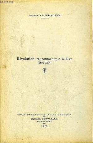 Bild des Verkufers fr REVOLUTION TAUROMACHIQUE A DAX 1891-1894. zum Verkauf von Le-Livre