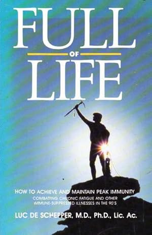 Seller image for Full of Life: How to Achieve and Maintain Peak Immunity; Combatting Chronic Fatigue and Other Immune-Suppressed Illnesses in the 90's for sale by Goulds Book Arcade, Sydney