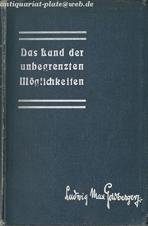 Das Land der unbegrenzten Möglichkeiten. Beobachtungen über das Wirtschaftsleben der Vereinigten ...