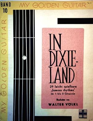 In Dixieland - 29 leicht spielbare famous rhythms für 1 bis 3 Gitarren (My Golden Guitar, Bd. 10)