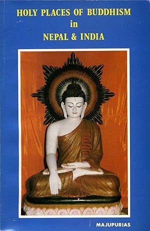 Holy Places of Buddhism in Nepal and India: A Guide to Sacred Places in Buddha's Lands.
