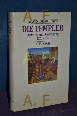 Bild des Verkufers fr Die Templer : Aufstieg und Untergang , 1120 - 1314. Aus dem Franz. von Wolfgang Kaiser zum Verkauf von Antiquarische Fundgrube e.U.