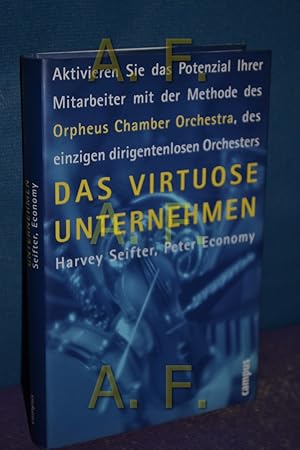 Bild des Verkufers fr Das virtuose Unternehmen : aktivieren Sie das Potenzial Ihrer Mitarbeiter mit der Methode des Orpheus Chamber Orchestra, des einzigen dirigentenlosen Orchesters. , Peter Economy. Aus dem Engl. von AMS/Horst M. Langer , Dirk Oetzmann zum Verkauf von Antiquarische Fundgrube e.U.