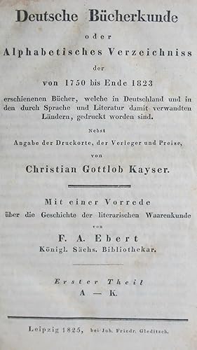 Bild des Verk�ufers f�r Deutsche B�cherkunde oder Alphabetisches Verzeichniss der von 1750 bis Ende 1823 erschienenen B�cher, welche in Deutschland und in den durch Sprache und Literatur damit verwandten L�ndern, gedruckt worden sind : nebst Angabe der Druckorte, der Verleger und Preise. zum Verkauf von Antiquariat Mahrenholz
