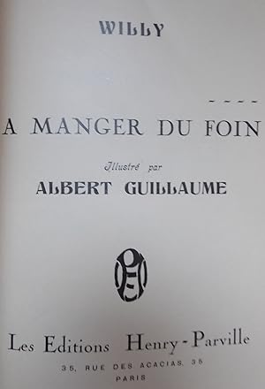 Imagen del vendedor de A manger du foin. Souvenirs d'il y a vingt-cinq ans. Comments par Willy. Illustrs par Albert Guillaume. a la venta por Le Cabinet d'Amateur