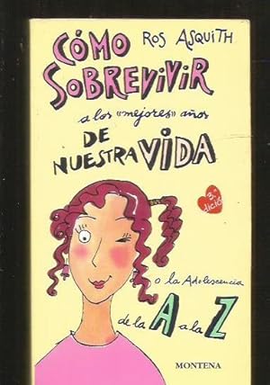 Imagen del vendedor de COMO SOBREVIVIR A LOS MEJORES AOS DE NUESTRA VIDA O LA ADOLESCENCIA DE LA A A LA Z a la venta por Desvn del Libro / Desvan del Libro, SL