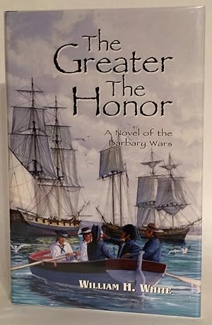 Image du vendeur pour The Greater The Honor. A Novel of the Barbary Wars. mis en vente par Thomas Dorn, ABAA