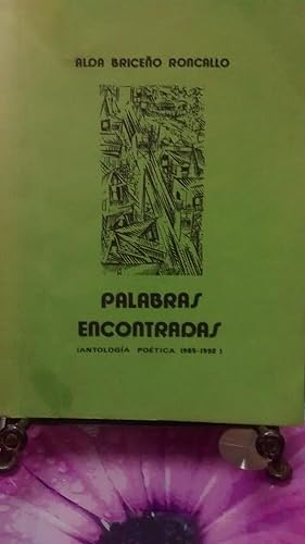 Palabras encontradas ( Antología poética 1985-1992 ). Prólogo Tulio Espinoza Bello