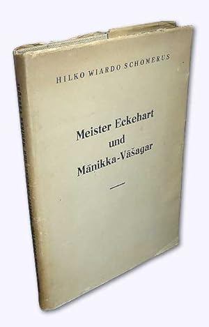 Meister Eckehart und Manikka-Vasagar. Mystik auf deutschem und indischem Boden.