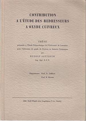 Contribution à l'étude des redresseurs à oxyde cuivreux. Thèse présentée à l'école Polytechnique ...