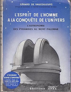 L'esprit de l'homme à la conquête de l'univers. L'astronomie des pyramides au mont Palomar