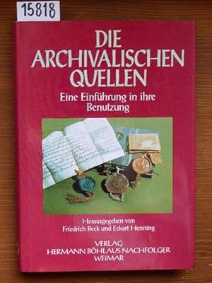 Die archivalischen Quellen. Eine Einführung in ihre Benutzung.