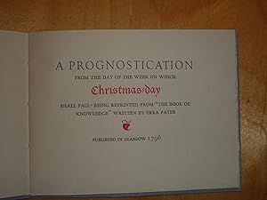 A Prognostication from the Day of the Week on which Christmas day shall fall. Being reprinted fro...