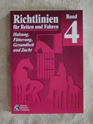 Haltung, Fütterung, Gesundheit und Zucht (Richtlinien für Reiten und Fahren, Band 4). Herausgegeb...