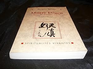 Maître Dôgen Moine Zen, Philosophe Et Poète 1200-1253