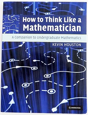 Seller image for How to Think Like a Mathematician - A Companion to Undergraduate Mathematics for sale by EWCS BookEnds