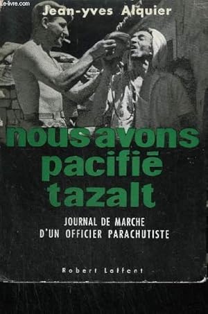 Seller image for NOUS AVONS PACIFIE TAZALT - JOURNAL DE MARCHE D'UN OFFICIER PARACHUTISTE for sale by Le-Livre