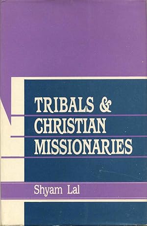 Imagen del vendedor de Tribals and Christian Missionaries. a la venta por Kurt Gippert Bookseller (ABAA)