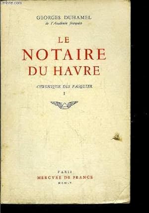 Bild des Verkufers fr CHRONIQUE DES PASQUIER - LE NOTAIRE DU HAVRE - TOME I zum Verkauf von Le-Livre
