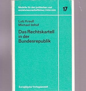 Das Rechtskartell in der Bundesrepublik. Modelle für den politischen und sozialwissenschaftlichen...