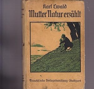 Mutter Natzur erzählt. Naturgeschichtliche Märchen. Erster Band der autorisierten deutschen Gesam...