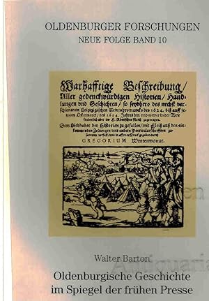 Bild des Verkufers fr Oldenburgische Geschichte im Spiegel der frhen Presse. Die ersten 150 Jahre 1596-1746. zum Verkauf von Dobben-Antiquariat Dr. Volker Wendt