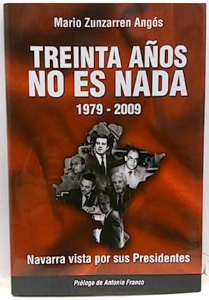Immagine del venditore per Treinta Aos No Es Nada 1979-2009, Navarra Vista Por Sus Presidentes venduto da SalvaLibros