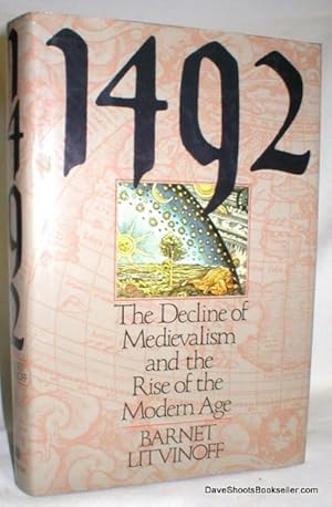 Fourteen Ninety Two; The Decline of Medievalism and the Rise of the Modern Age