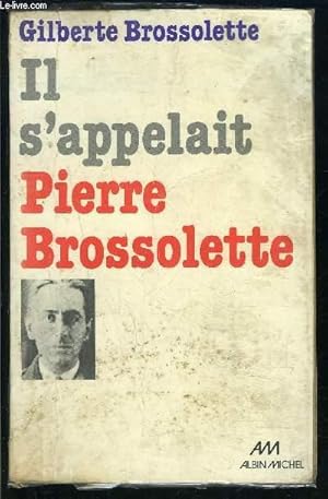Image du vendeur pour IL S APPELAIT PIERRE BROSSOLETTE mis en vente par Le-Livre