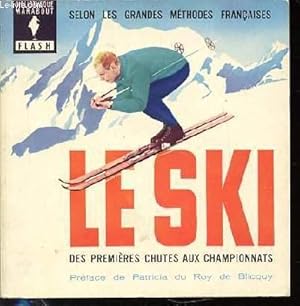 Imagen del vendedor de LE SKI : DES PREMIERES CHUTES AUX CHAMPIONNATS / SELON LES GRANDES METHODES FRANCAISES. a la venta por Le-Livre