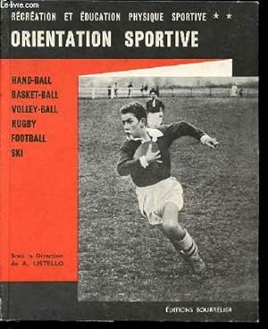 Seller image for RECREATION ET EDUCATION PHYSIQUE SPORTIVE - ORIENTATION SPORTIVE : HAND-BALL, BASKET-BALL, VOLLEY-BALL, RUGBY, FOOTBALL, SKI. for sale by Le-Livre