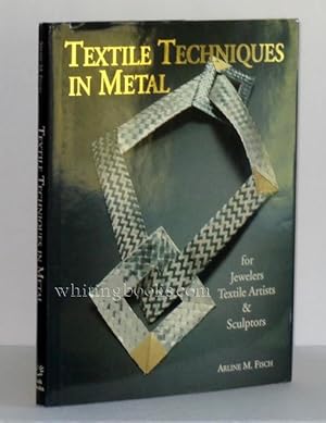 Immagine del venditore per Textile Techniques in Metal: For Jewelers Textile Artists & Sculptors venduto da Whiting Books