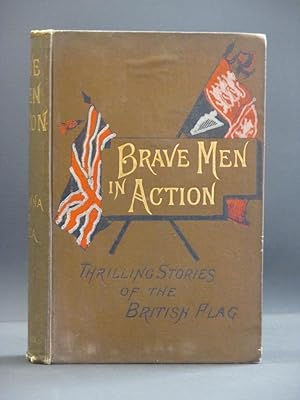 Bild des Verkufers fr Brave Men in Action. Thrilling Stories of the British Flag zum Verkauf von Tarrington Books